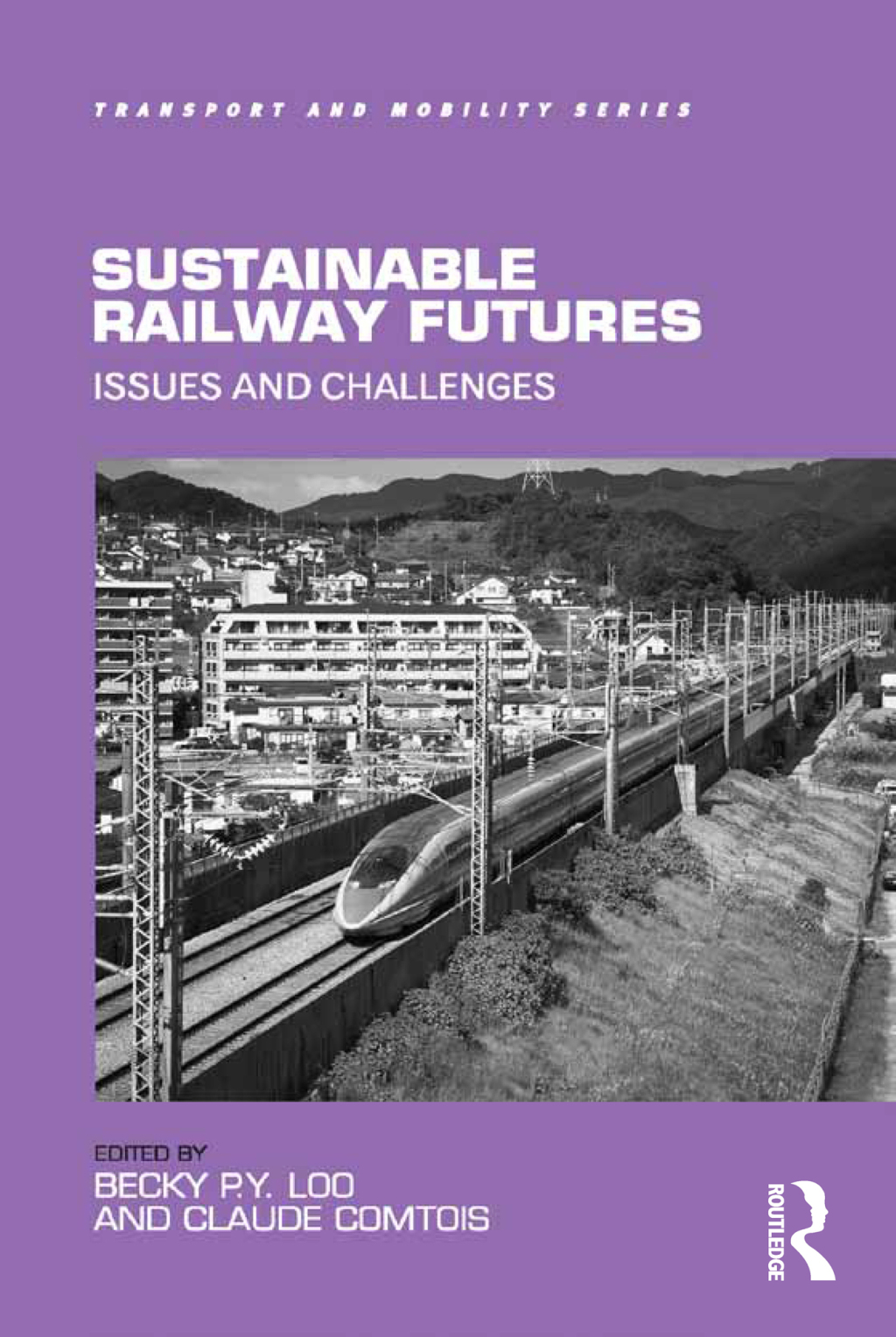 Sustainable Railway Futures Issues and Challenges 1st Edition