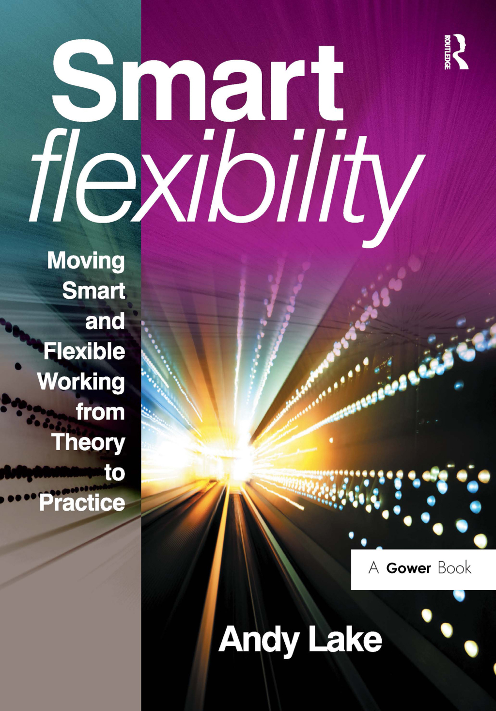Smart Flexibility Moving Smart and Flexible Working from Theory to Practice 1st Edition