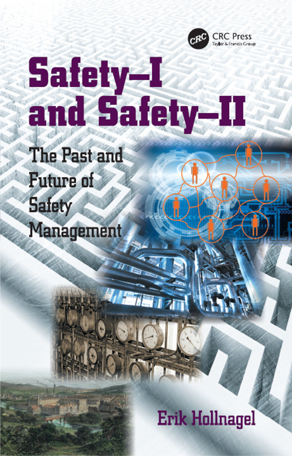 Safety-I and Safety-II The Past and Future of Safety Management 1st Edition