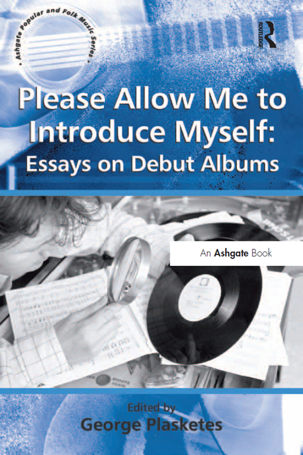 Please Allow Me to Introduce Myself: Essays on Debut Albums 1st Edition