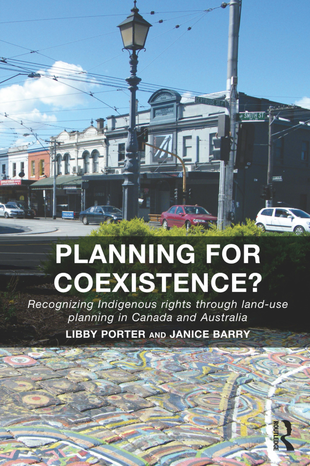 Planning for Coexistence? Recognizing Indigenous rights through land-use planning in Canada and Australia 1st Edition