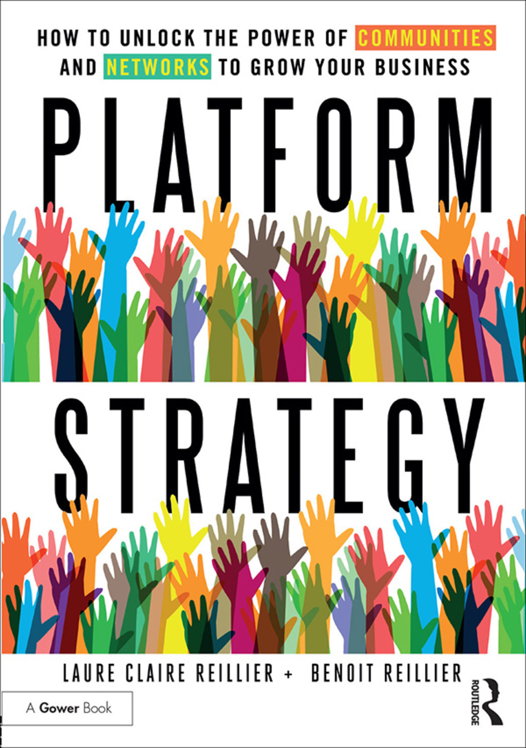 Platform Strategy How to Unlock the Power of Communities and Networks to Grow Your Business 1st Edition