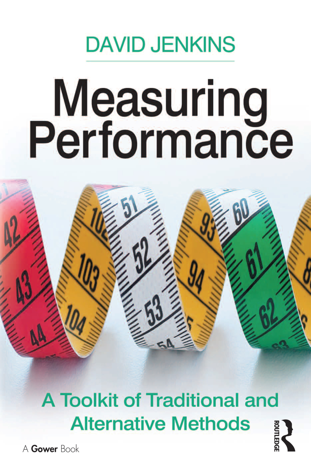 Measuring Performance A Toolkit of Traditional and Alternative Methods 1st Edition