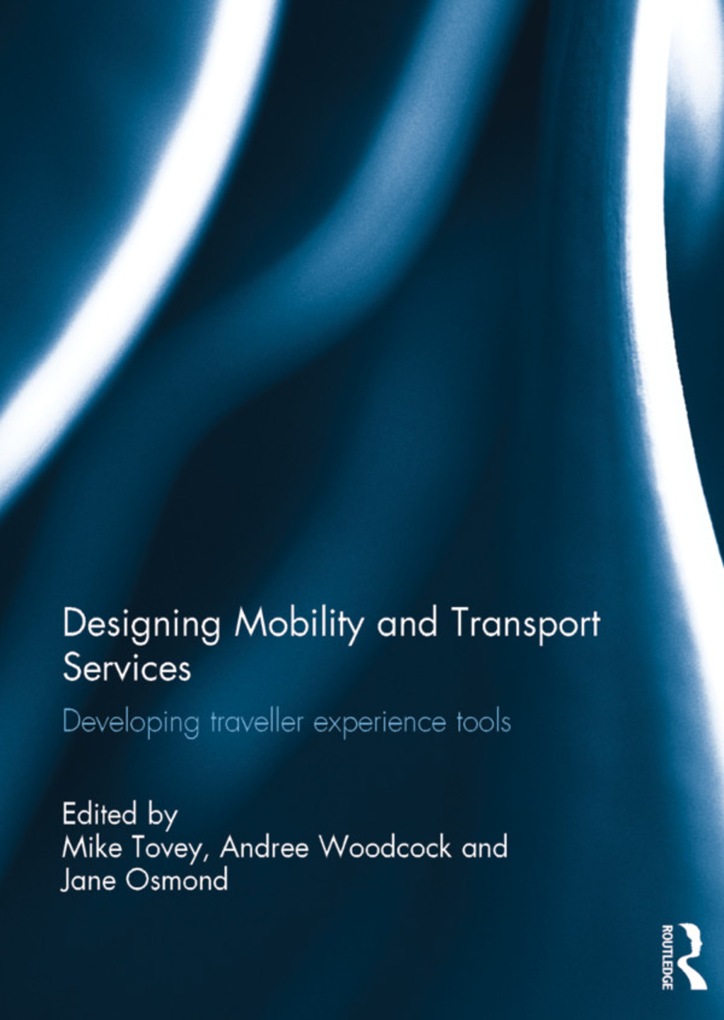 Designing Mobility and Transport Services Developing traveller experience tools 1st Edition