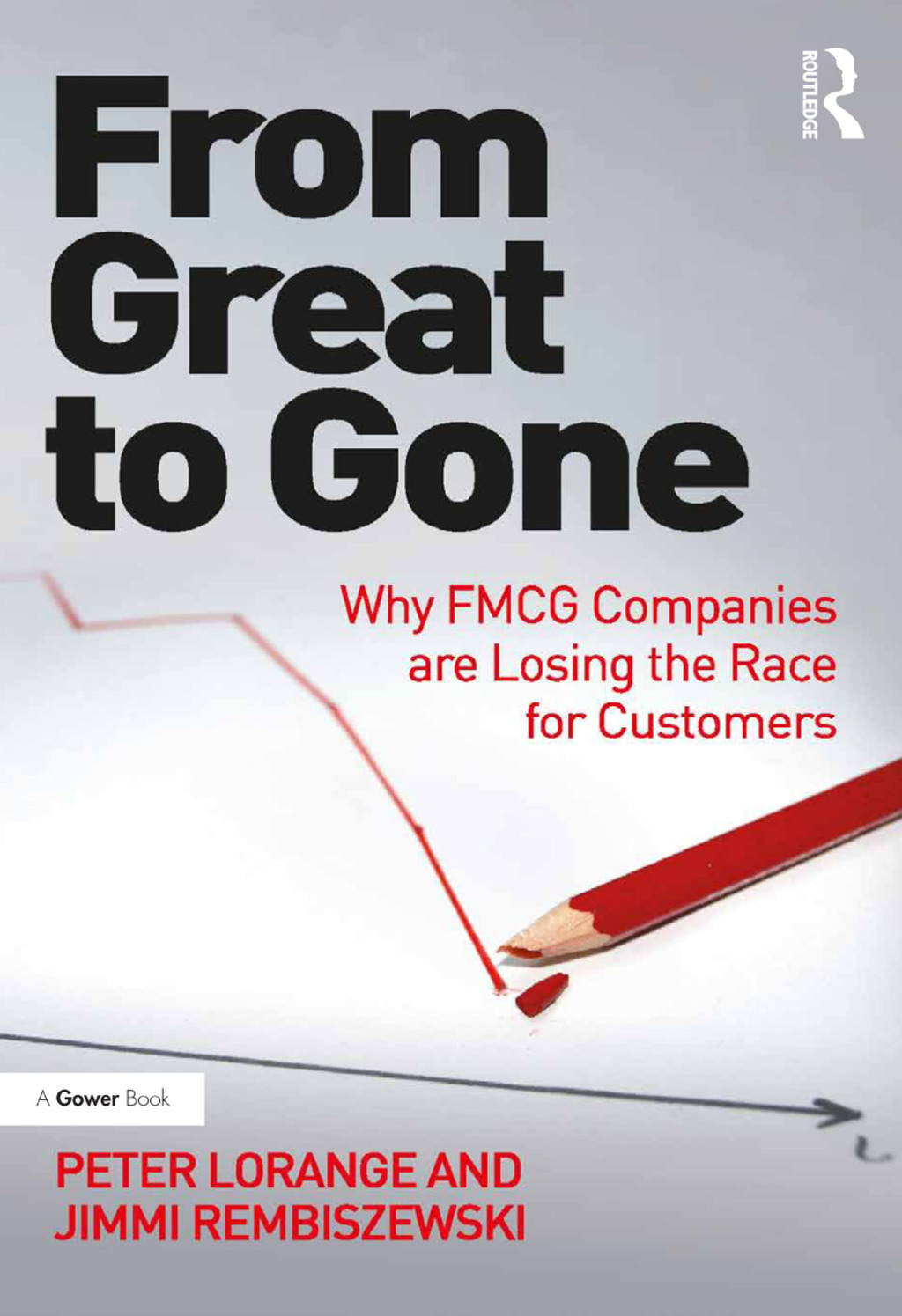 From Great to Gone Why FMCG Companies are Losing the Race for Customers 1st Edition