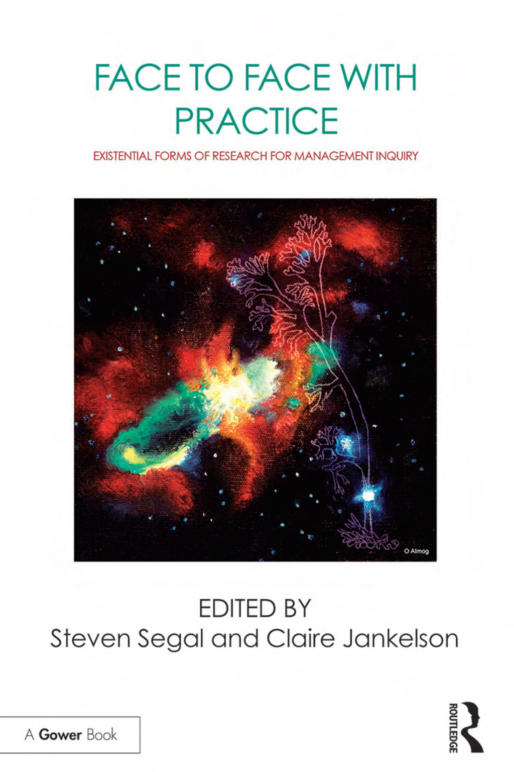 Face to Face with Practice Existential Forms of Research for Management Inquiry 1st Edition