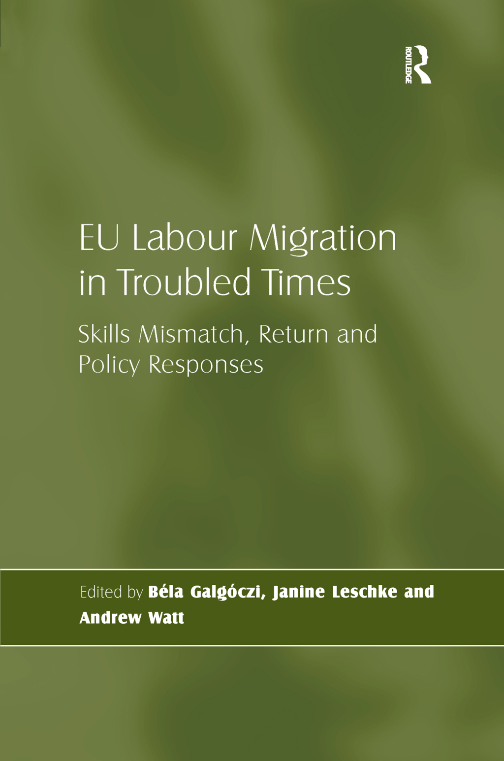 EU Labour Migration in Troubled Times Skills Mismatch, Return and Policy Responses 1st Edition