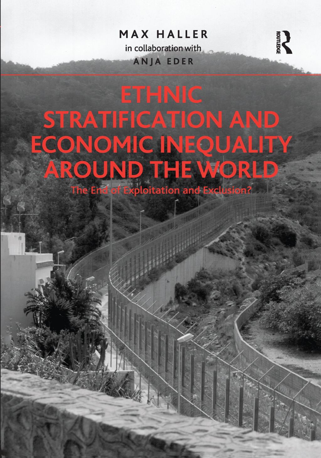 Ethnic Stratification and Economic Inequality around the World The End of Exploitation and Exclusion? 1st Edition
