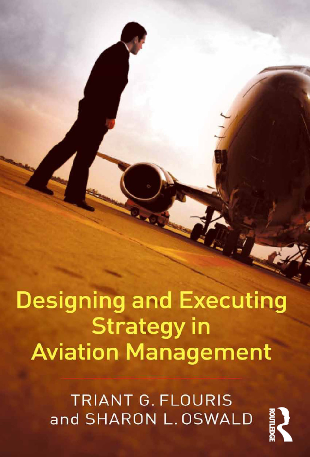 Designing and Executing Strategy in Aviation Management 1st Edition