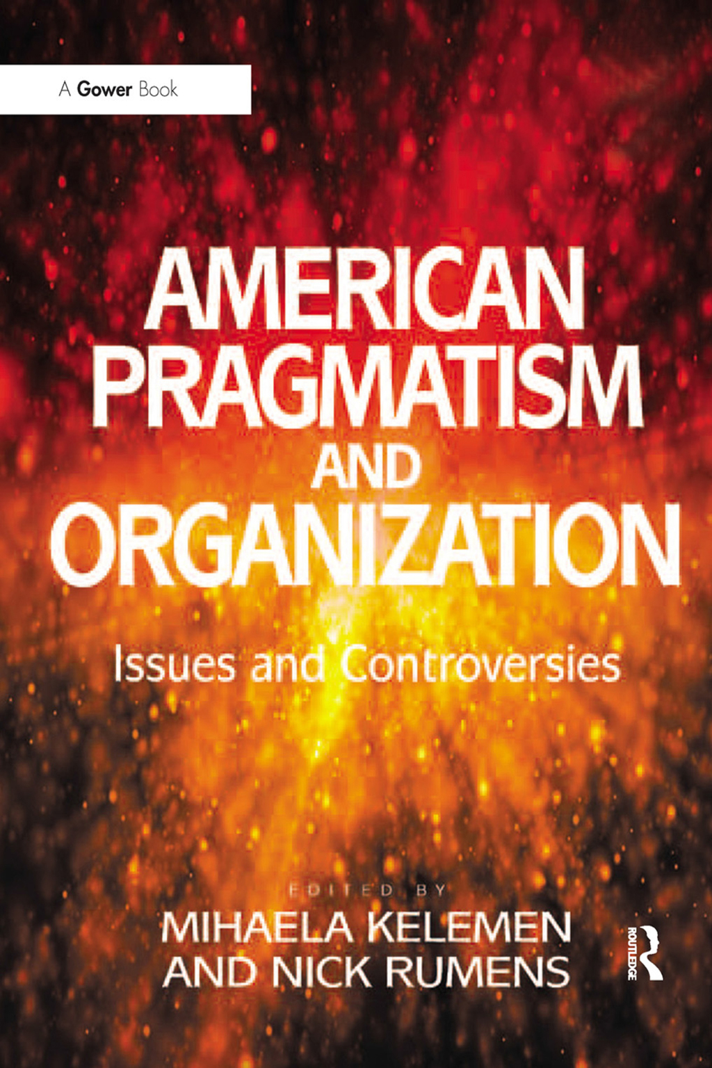 American Pragmatism and Organization Issues and Controversies 1st Edition