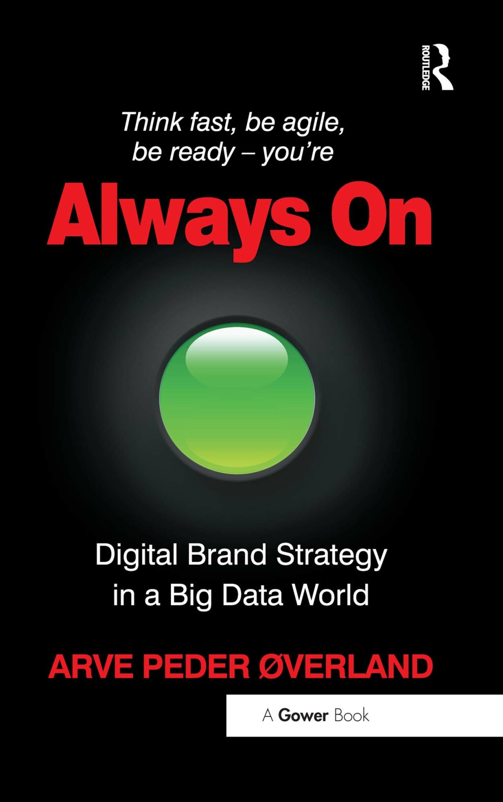 Always On Digital Brand Strategy in a Big Data World 1st Edition