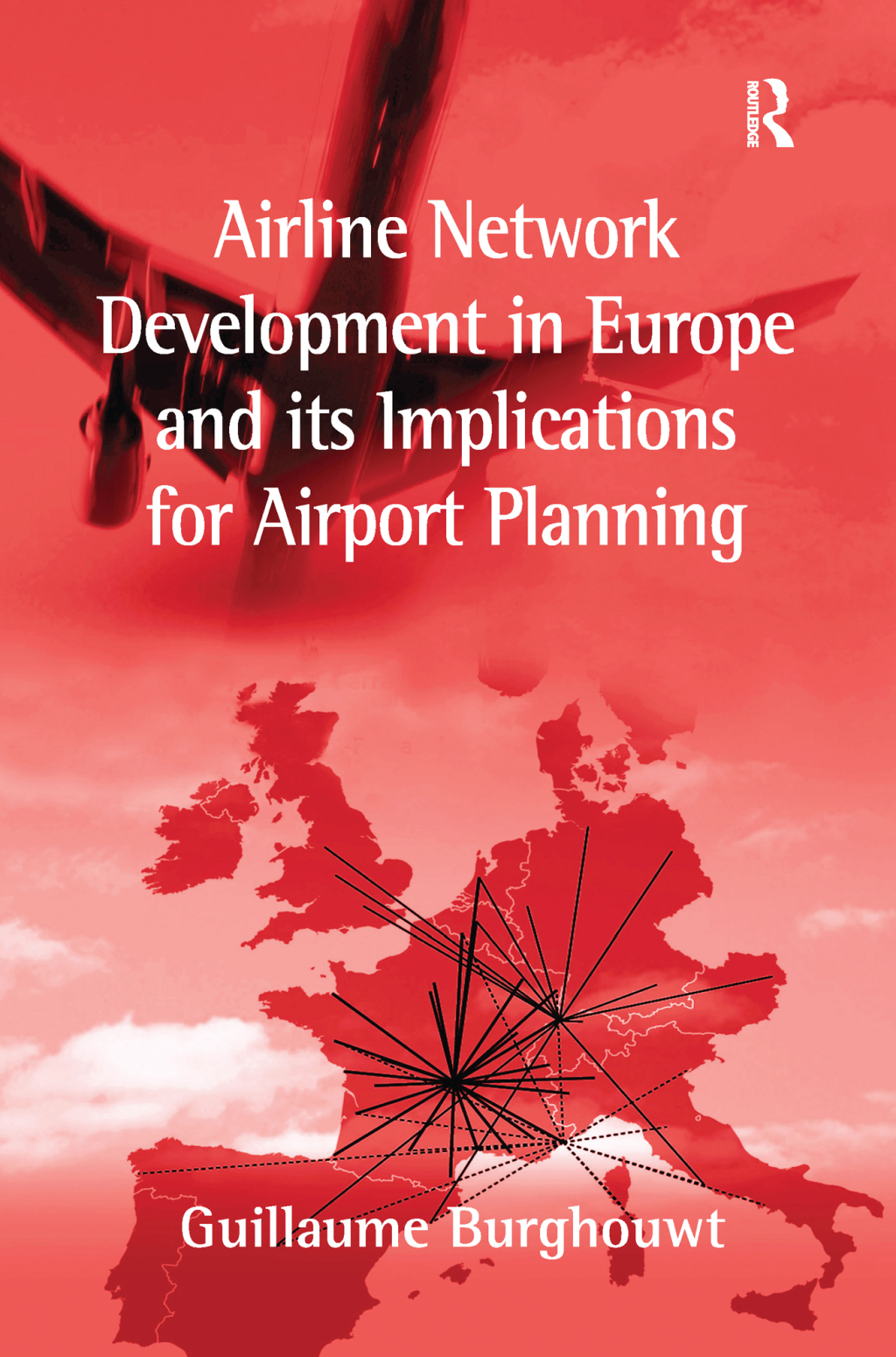 Airline Network Development in Europe and its Implications for Airport Planning 1st Edition