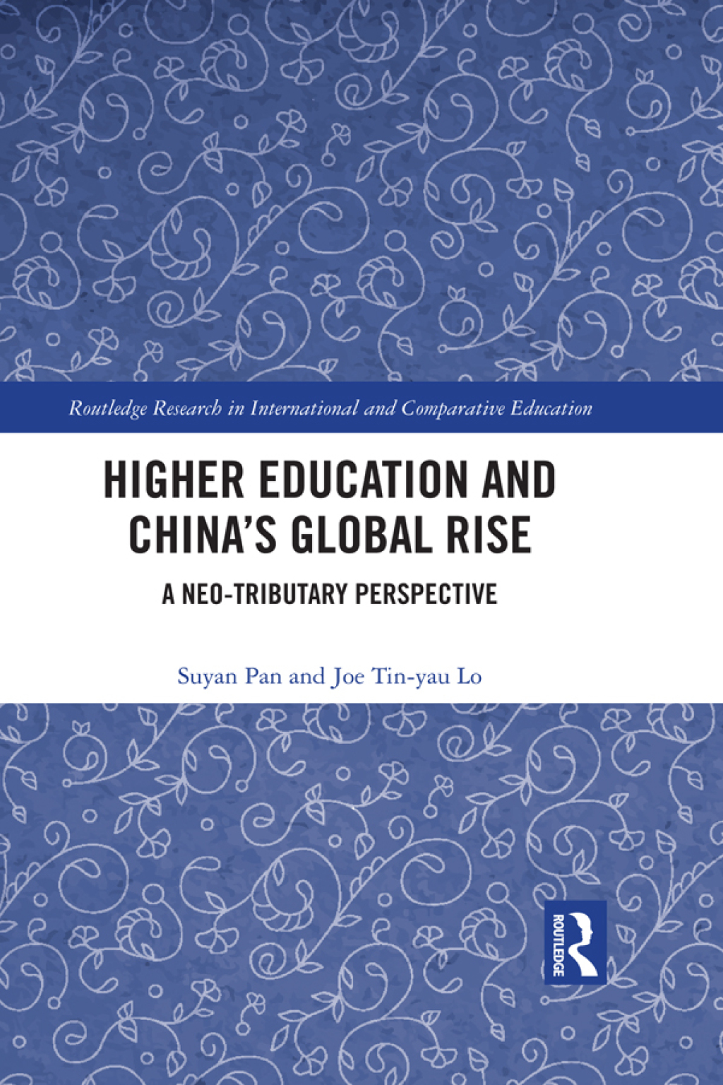 Higher Education and ChinaÃ¢â‚¬Å¡Ãƒâ€žÃƒÂ¶Ã¢Ë†Å¡Ãƒâ€˜Ã¢Ë†Å¡Ã‚Â¥s Global Rise A Neo-tributary Perspective 1st Edition