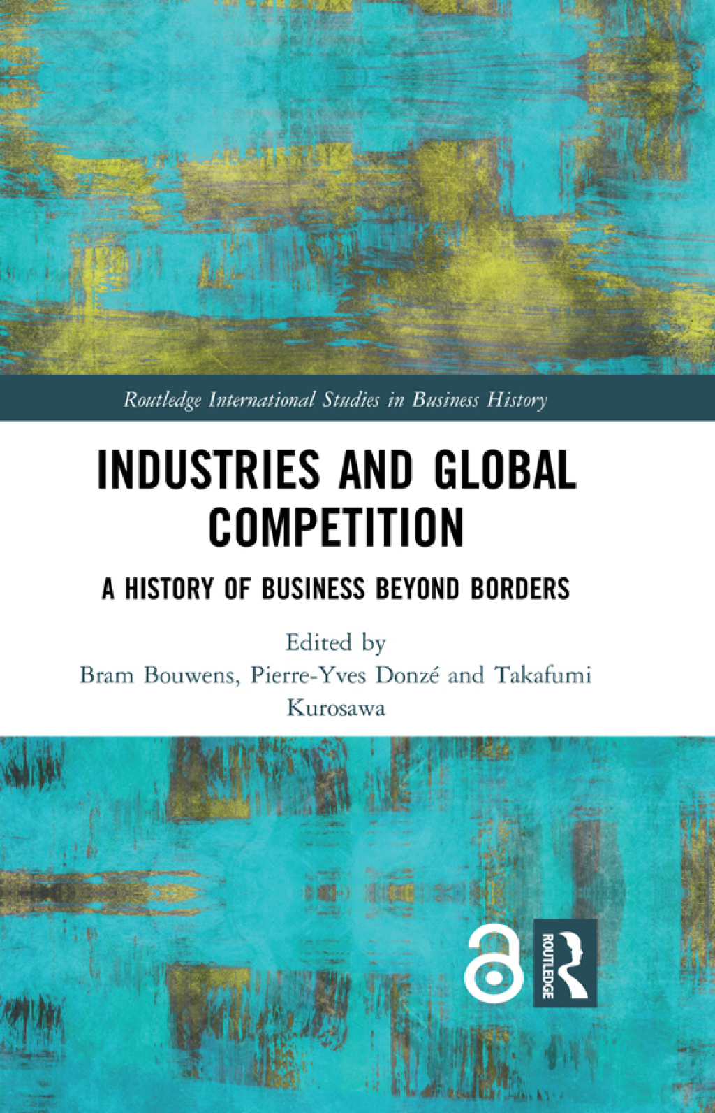 Industries and Global Competition A History of Business Beyond Borders 1st Edition