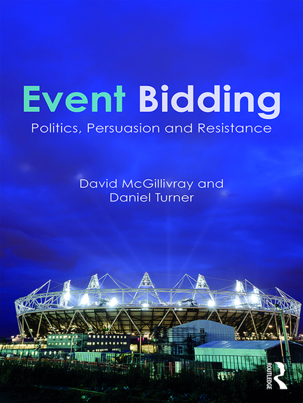Event Bidding Politics, Persuasion and Resistance 1st Edition