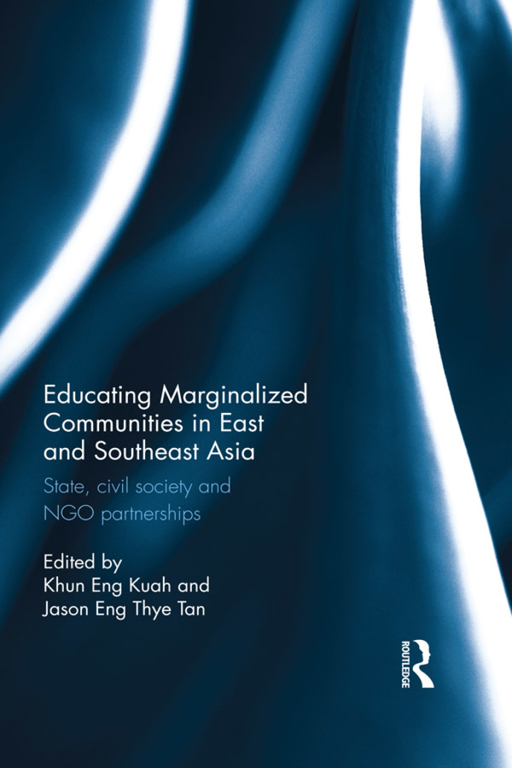 Educating Marginalized Communities in East and Southeast Asia State, civil society and NGO partnerships 1st Edition