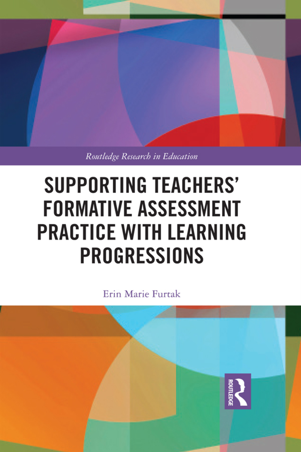 Supporting Teachers' Formative Assessment Practice with Learning Progressions 1st Edition