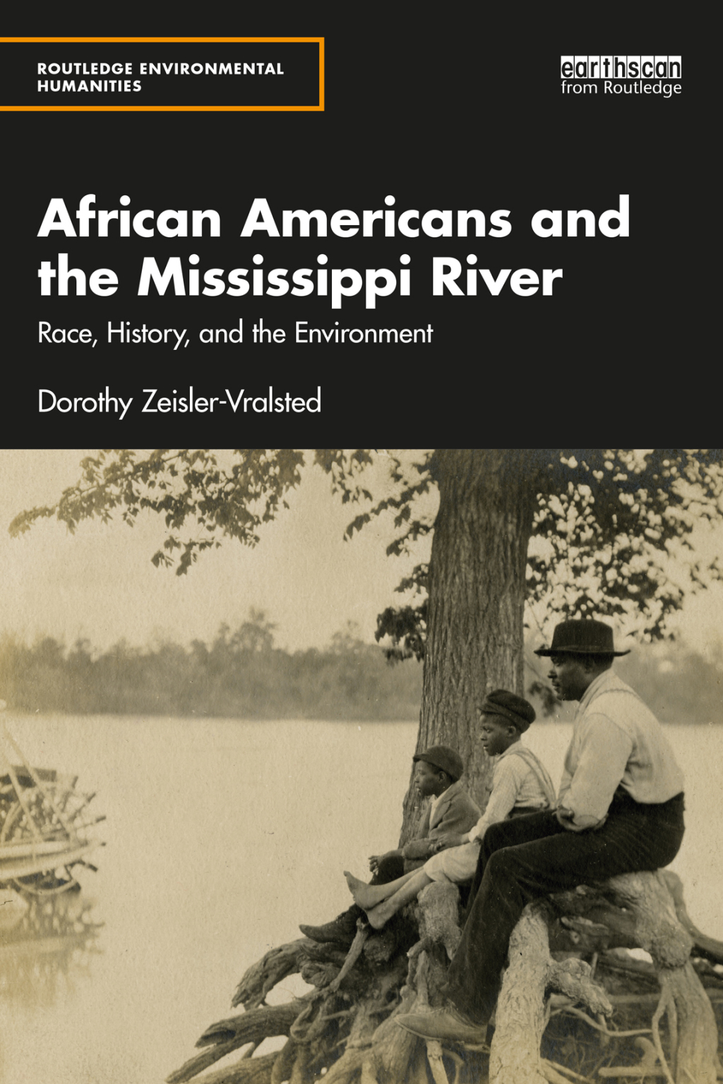 African Americans and the Mississippi River Race, History, and the Environment 1st Edition
