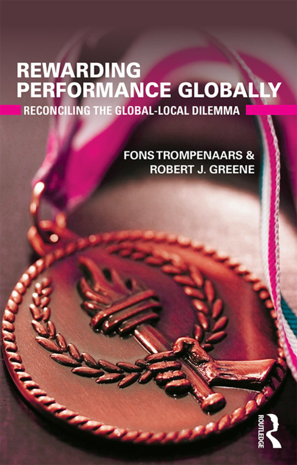Rewarding Performance Globally Reconciling the Global-Local Dilemma 1st Edition