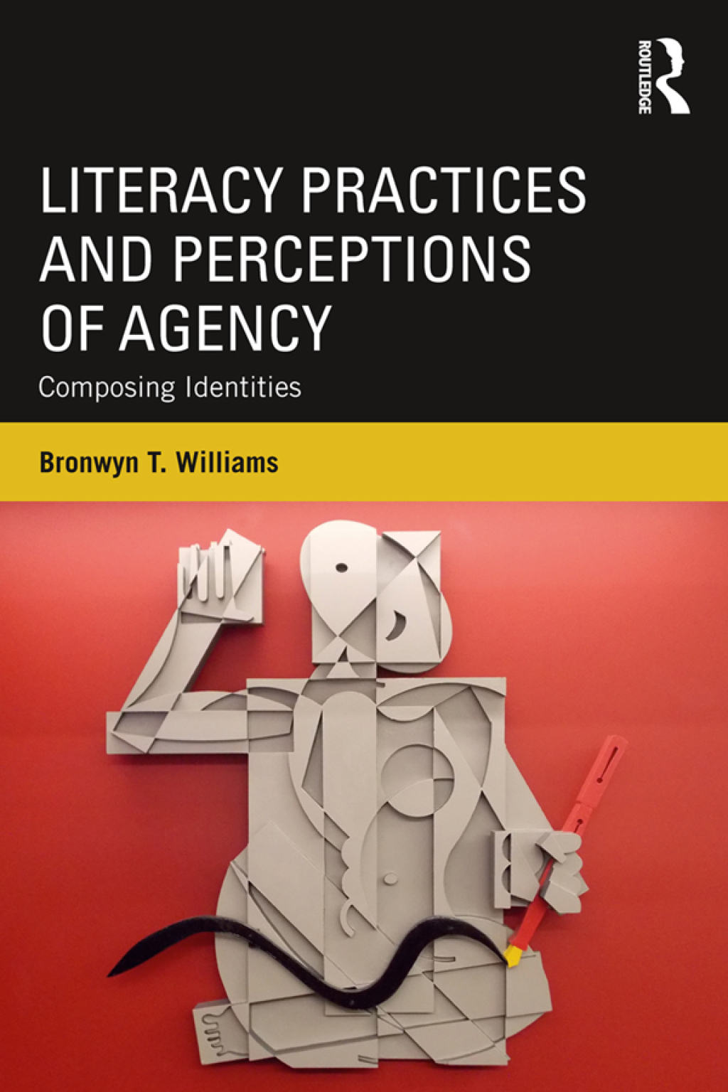 Literacy Practices and Perceptions of Agency Composing Identities 1st Edition