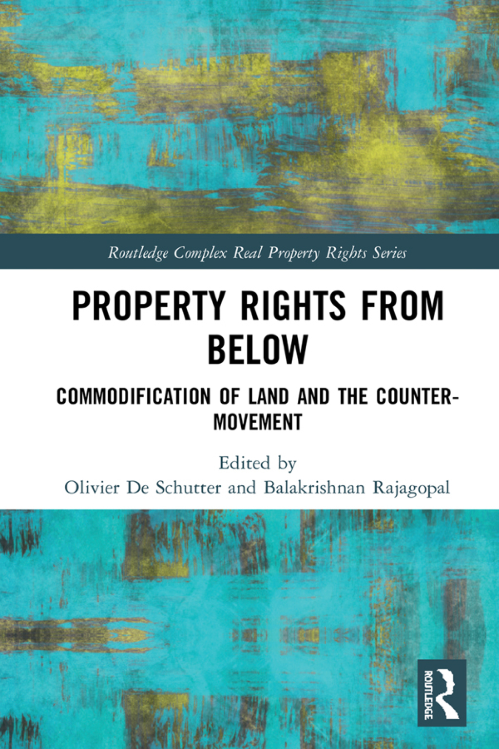 Property Rights from Below Commodification of Land and the Counter-Movement 1st Edition