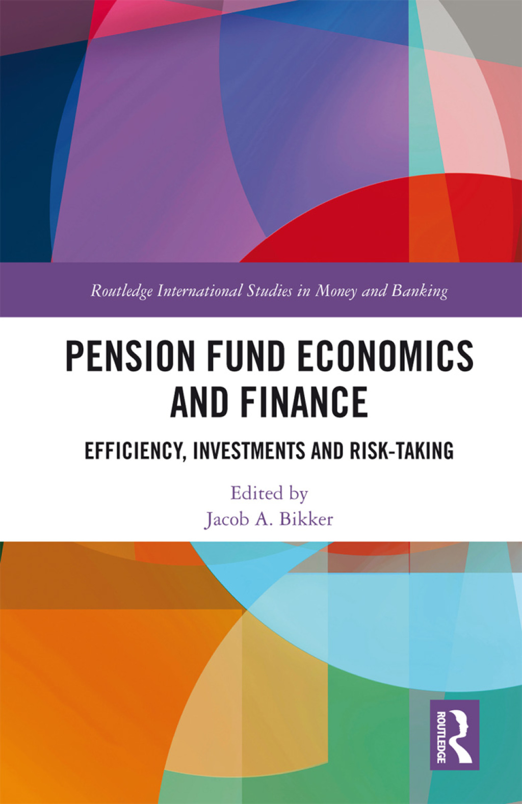 Pension Fund Economics and Finance Efficiency, Investments and Risk-Taking 1st Edition