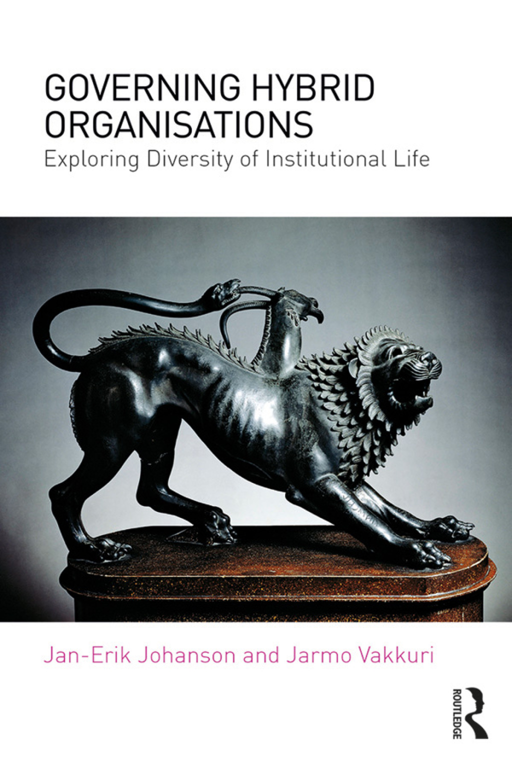 Governing Hybrid Organisations Exploring Diversity of Institutional Life 1st Edition