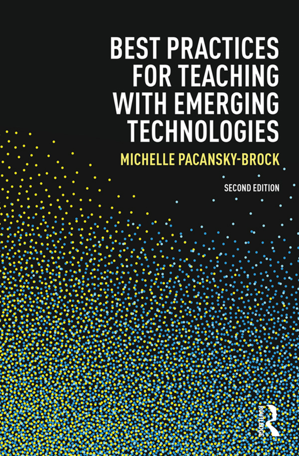 Best Practices for Teaching with Emerging Technologies 2nd Edition
