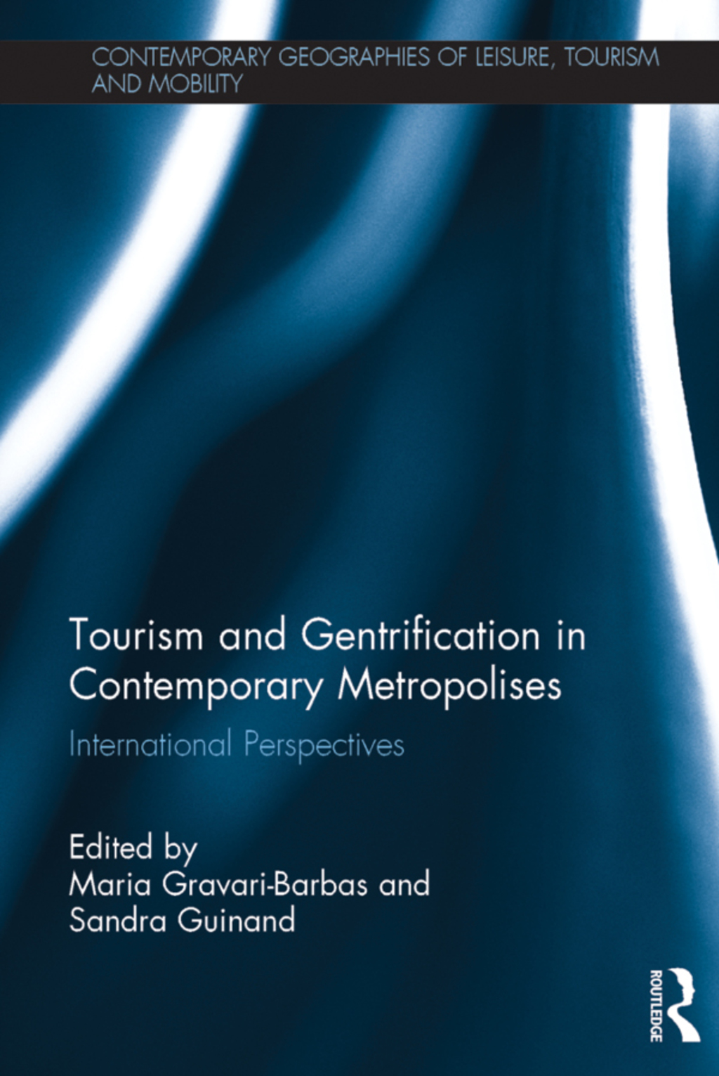 Tourism and Gentrification in Contemporary Metropolises International Perspectives 1st Edition