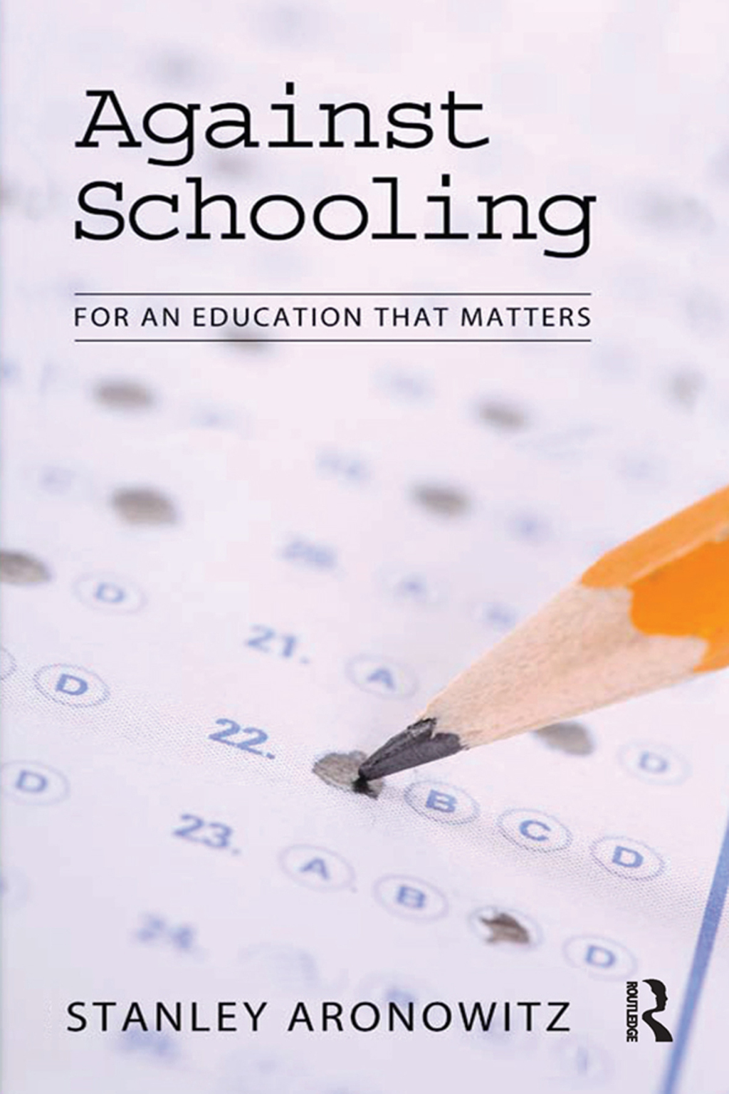 Against Schooling For an Education That Matters 1st Edition