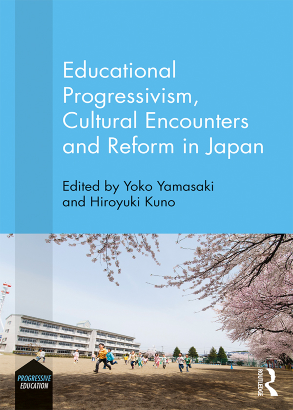 Educational Progressivism, Cultural Encounters and Reform in Japan 1st Edition
