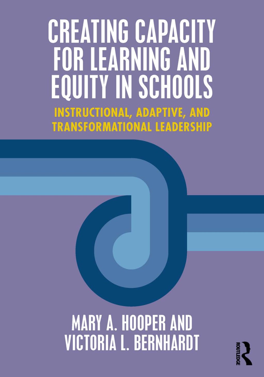 Creating Capacity for Learning and Equity in Schools Instructional, Adaptive, and Transformational Leadership 1st Edition
