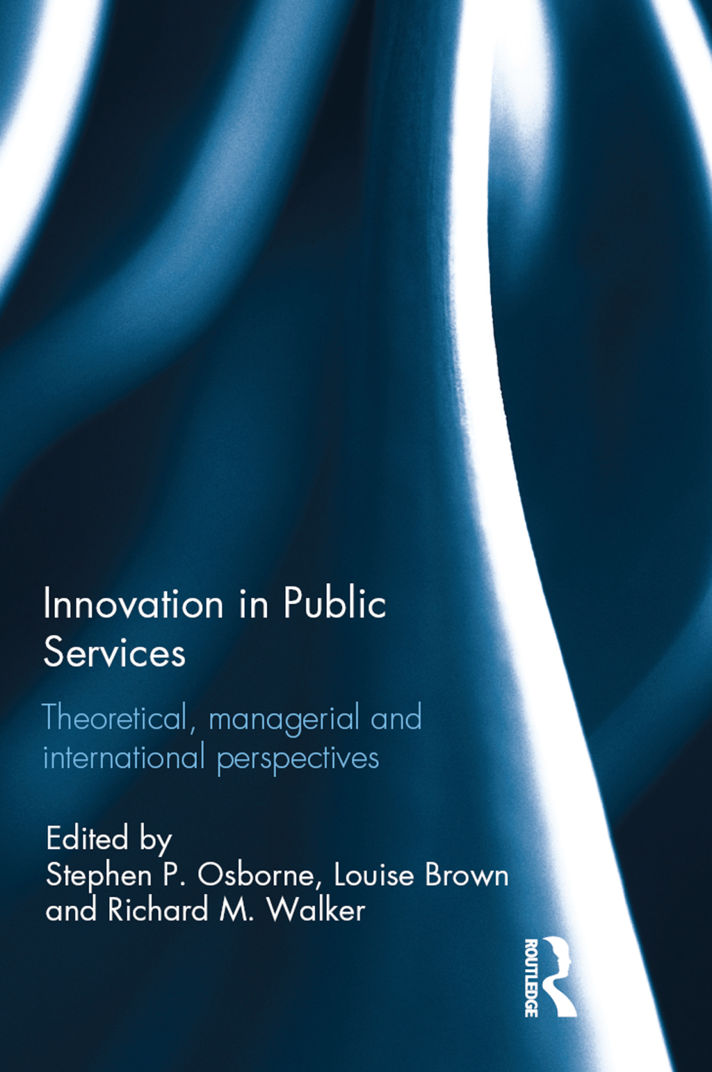 Innovation in Public Services Theoretical, managerial, and international perspectives 1st Edition