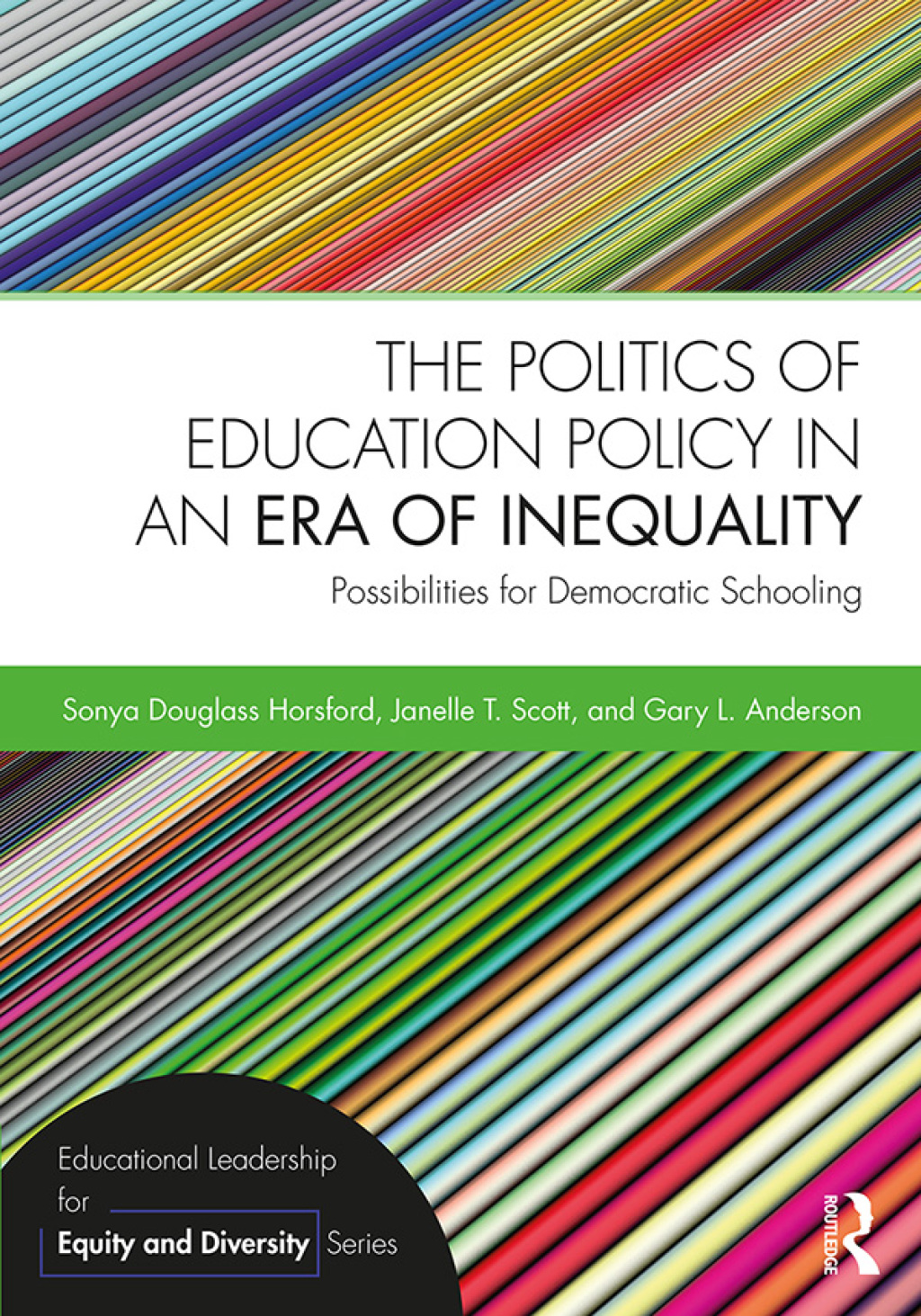The Politics of Education Policy in an Era of Inequality Possibilities for Democratic Schooling 1st Edition