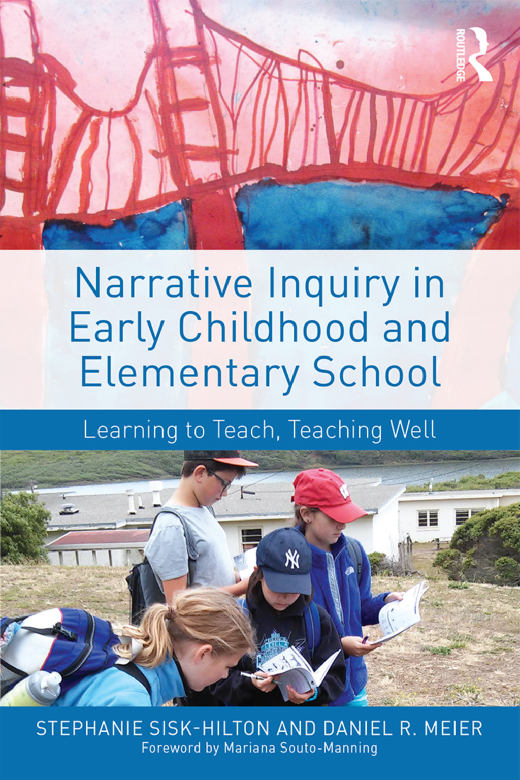 Narrative Inquiry in Early Childhood and Elementary School Learning to Teach, Teaching Well 1st Edition