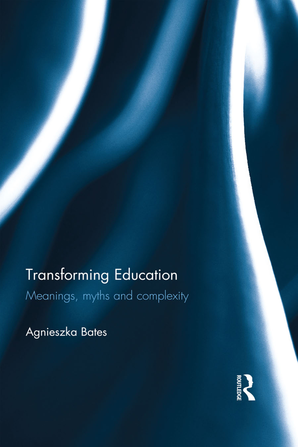 Transforming Education Meanings, myths and complexity 1st Edition