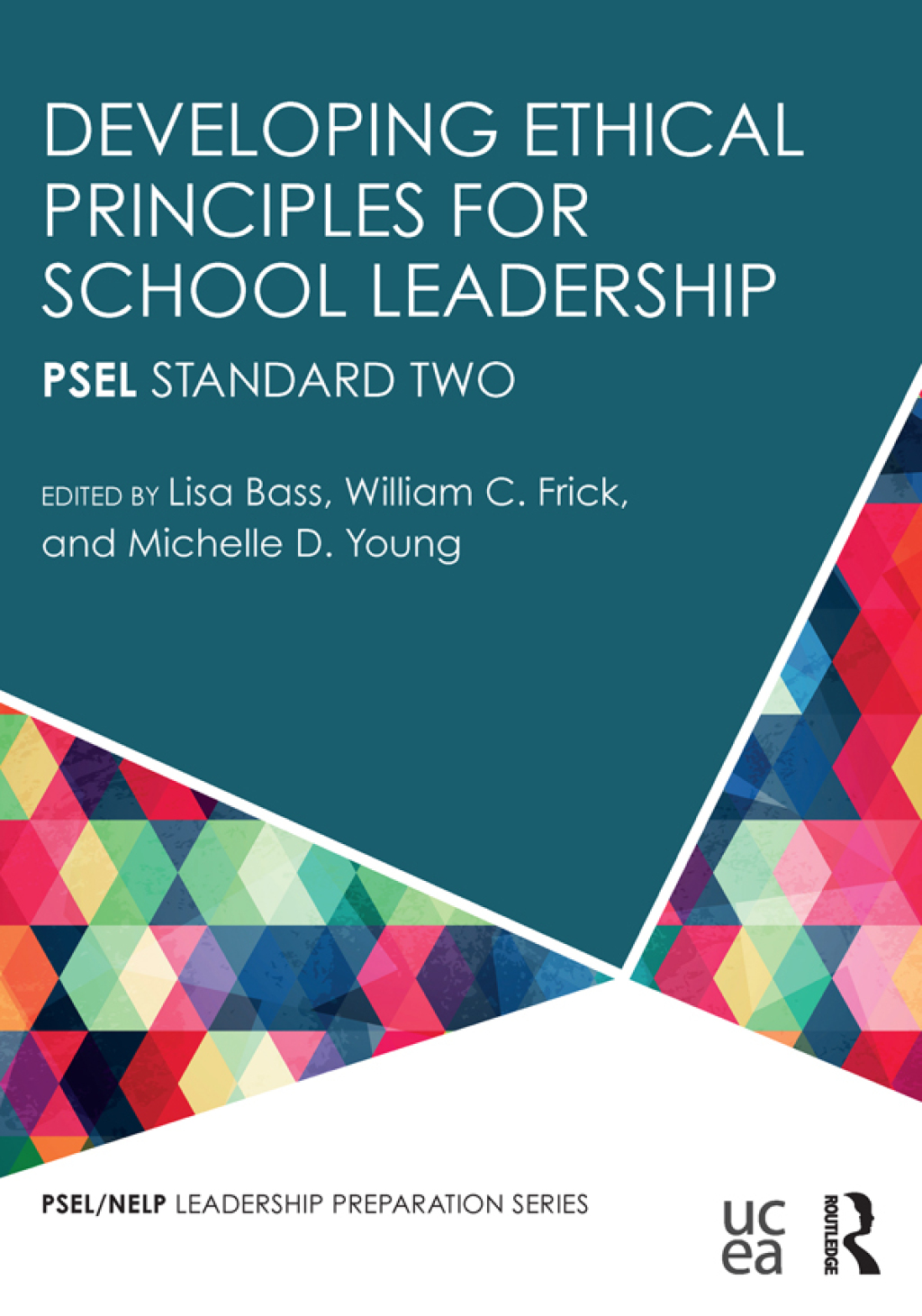 Developing Ethical Principles for School Leadership PSEL Standard Two 1st Edition