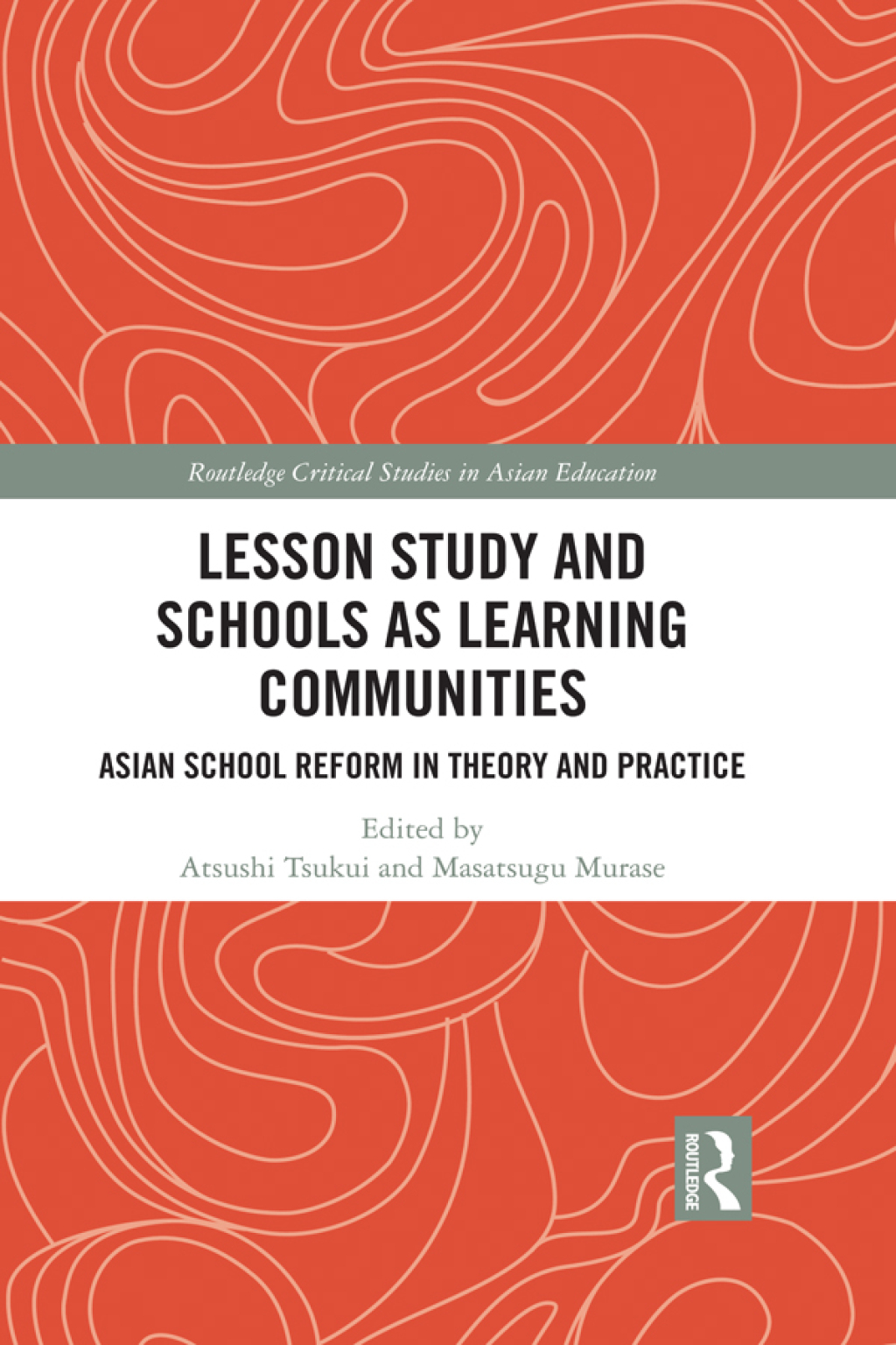 Lesson Study and Schools as Learning Communities Asian School Reform in Theory and Practice 1st Edition