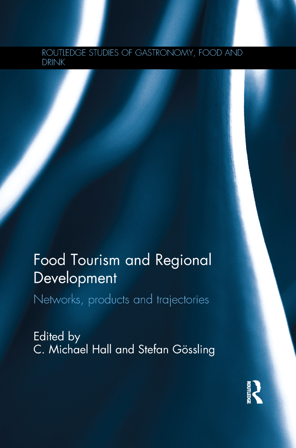 Food Tourism and Regional Development Networks, products and trajectories 1st Edition