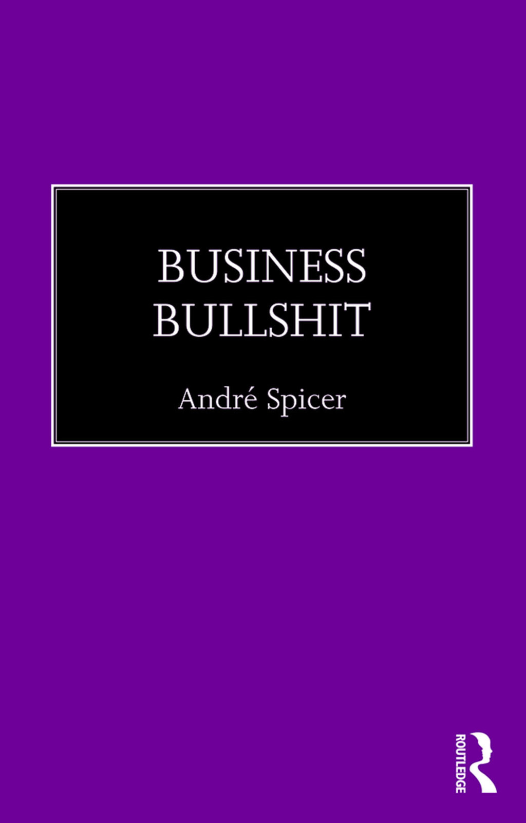 Business Bullshit 1st Edition