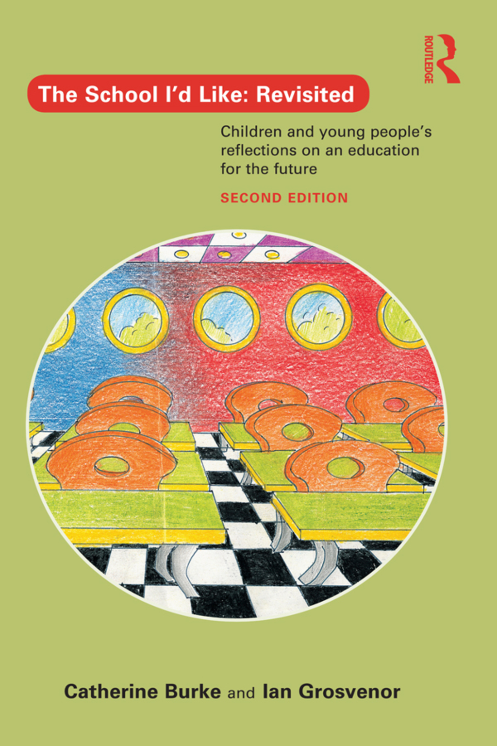 The School I'd Like: Revisited Children and Young People's Reflections on an Education for the Future 2nd Edition