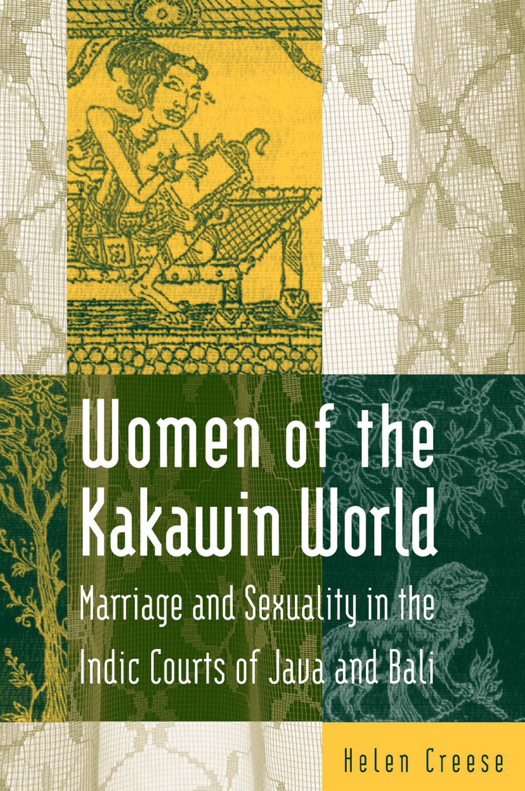 Women of the Kakawin World Marriage and Sexuality in the Indic Courts of Java and Bali 1st Edition