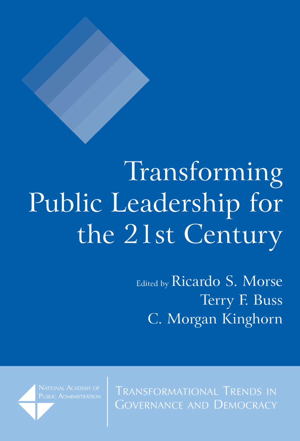 Transforming Public Leadership for the 21st Century 1st Edition