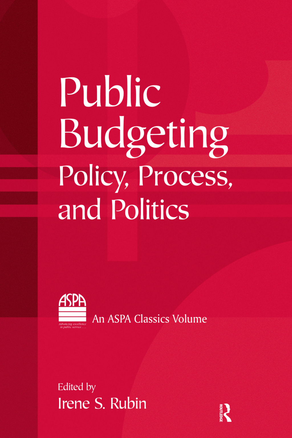 Public Budgeting Policy, Process and Politics 1st Edition