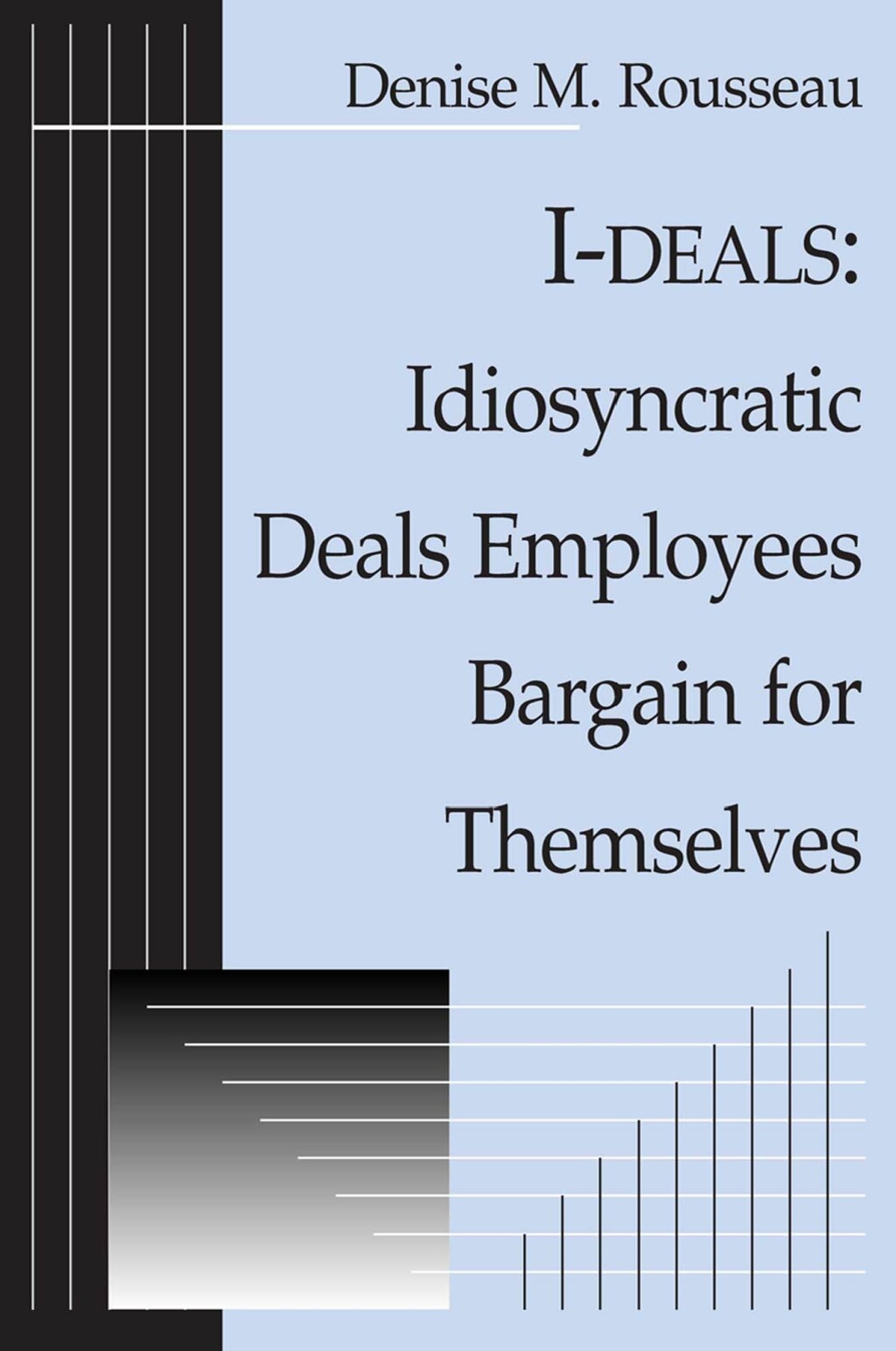 I-deals Idiosyncratic Deals Employees Bargain for Themselves 1st Edition