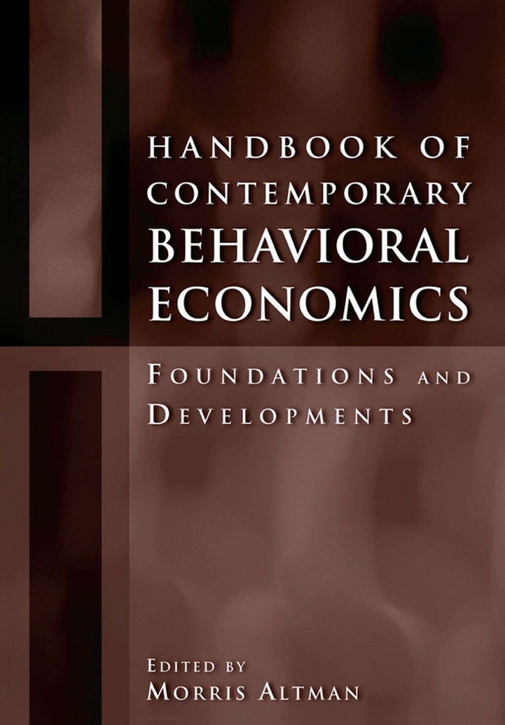 Handbook of Contemporary Behavioral Economics Foundations and Developments 1st Edition