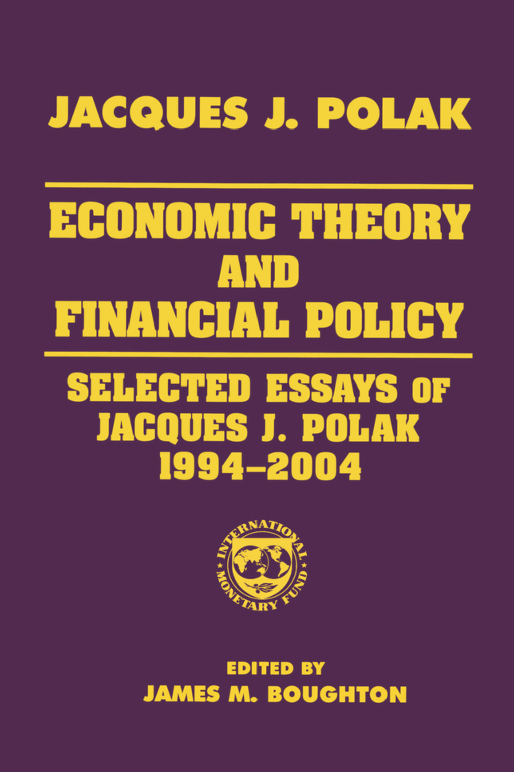 Economic Theory and Financial Policy Selected Essays of Jacques J. Polak, 1994-2004 1st Edition