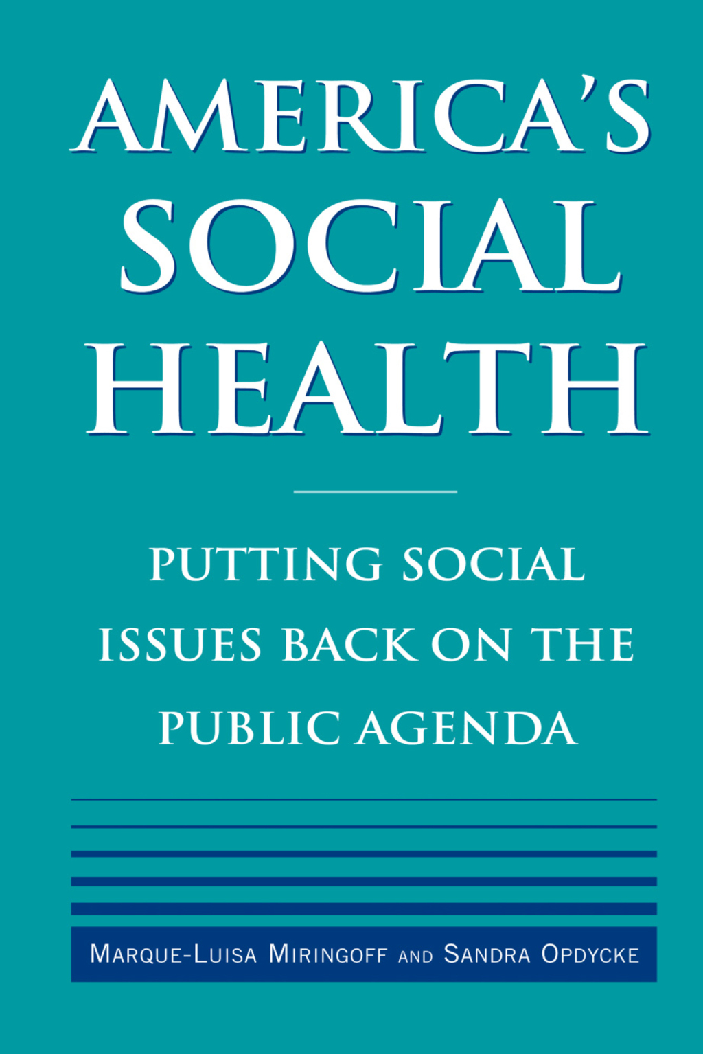 America's Social Health Putting Social Issues Back on the Public Agenda 1st Edition