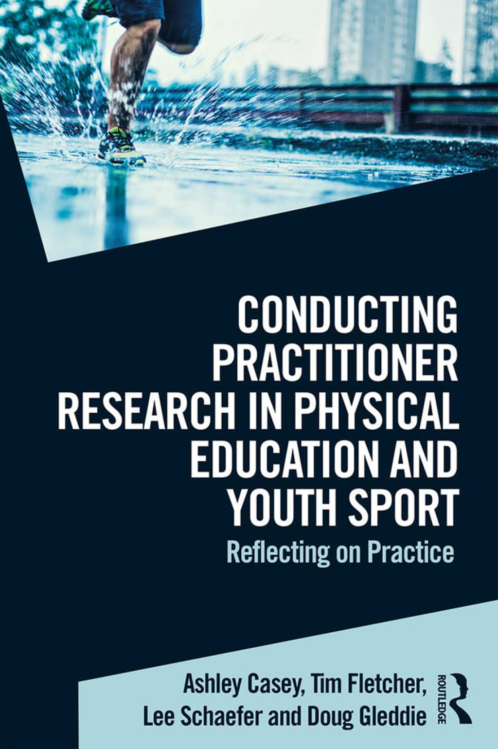 Conducting Practitioner Research in Physical Education and Youth Sport Reflecting on Practice 1st Edition