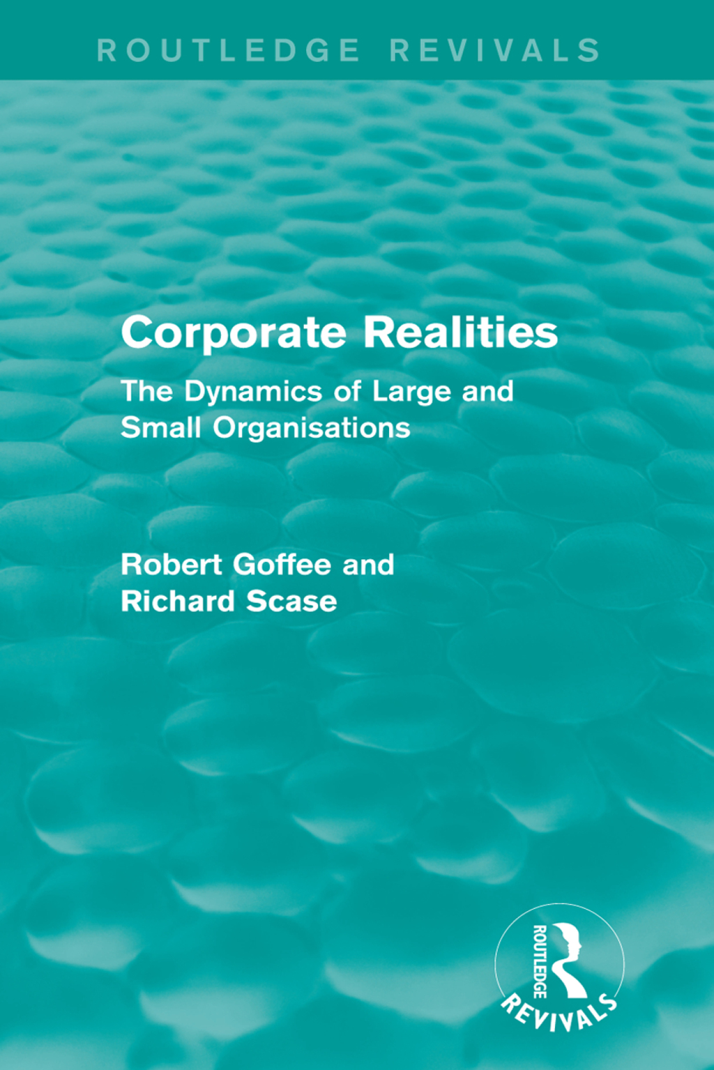 Corporate Realities (Routledge Revivals) The Dynamics of Large and Small Organisations 1st Edition